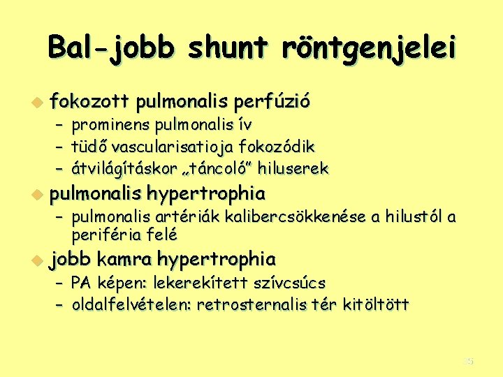 Bal-jobb shunt röntgenjelei u fokozott pulmonalis perfúzió – prominens pulmonalis ív – tüdő vascularisatioja