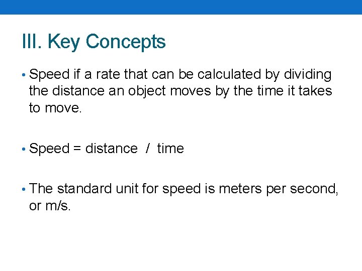 III. Key Concepts • Speed if a rate that can be calculated by dividing