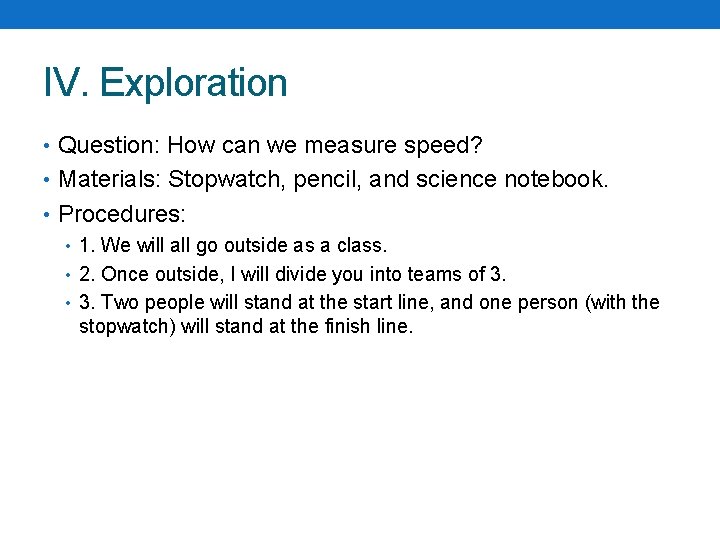 IV. Exploration • Question: How can we measure speed? • Materials: Stopwatch, pencil, and IV. Exploration • Question: How can we measure speed? • Materials: Stopwatch, pencil, and