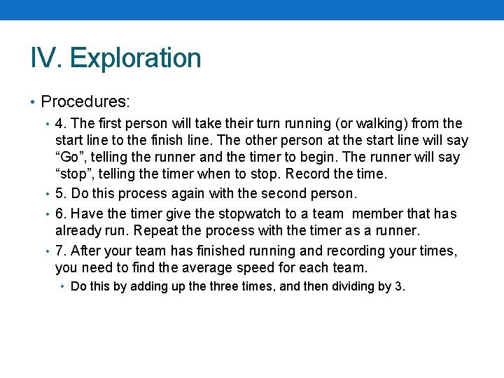 IV. Exploration • Procedures: • 4. The first person will take their turn running IV. Exploration • Procedures: • 4. The first person will take their turn running