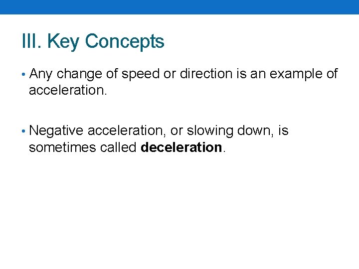 III. Key Concepts • Any change of speed or direction is an example of III. Key Concepts • Any change of speed or direction is an example of