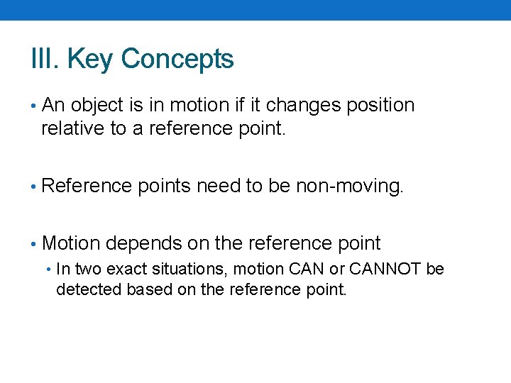 III. Key Concepts • An object is in motion if it changes position relative III. Key Concepts • An object is in motion if it changes position relative