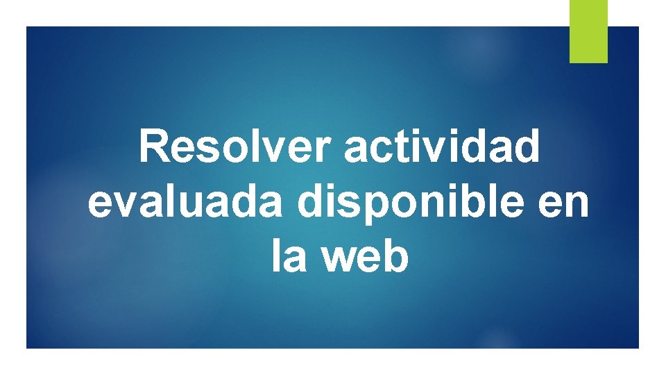 Resolver actividad evaluada disponible en la web 