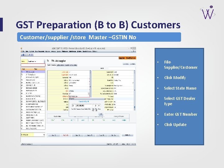 GST Preparation (B to B) Customers Customer/supplier /store Master –GSTIN No • File. Supplier/Customer