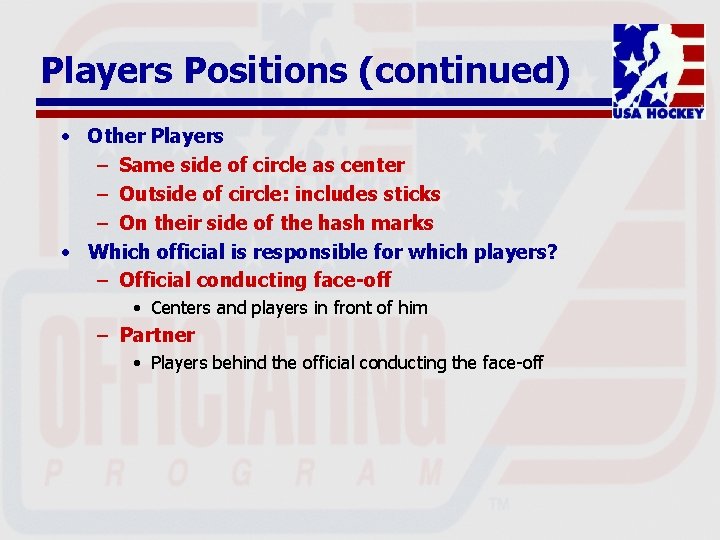 Players Positions (continued) • Other Players – Same side of circle as center –