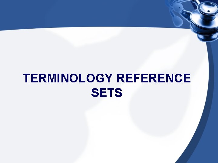 TERMINOLOGY REFERENCE SETS 