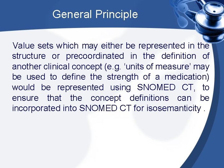 General Principle Value sets which may either be represented in the structure or precoordinated