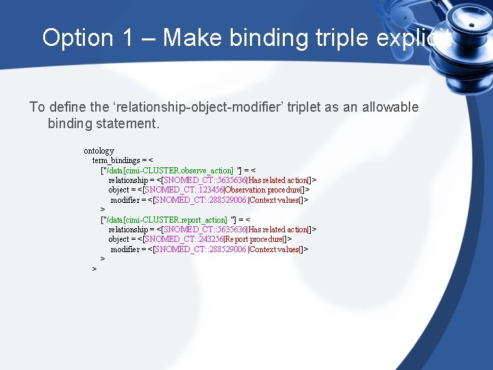 Option 1 – Make binding triple explicit To define the ‘relationship-object-modifier’ triplet as an