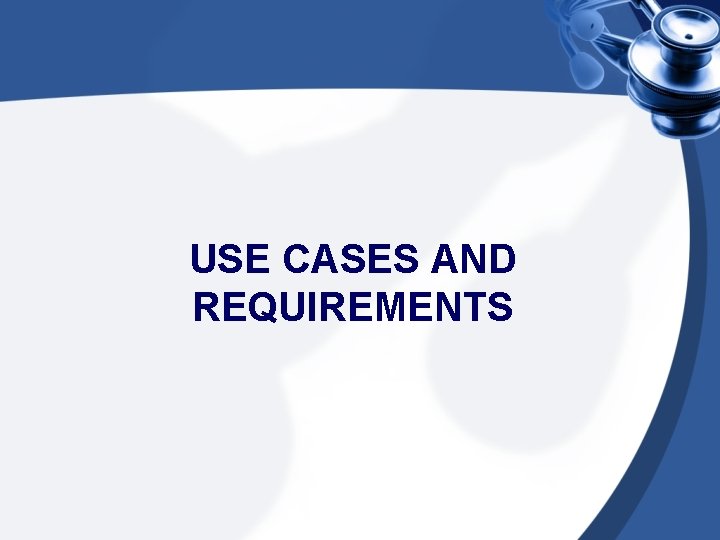 USE CASES AND REQUIREMENTS 