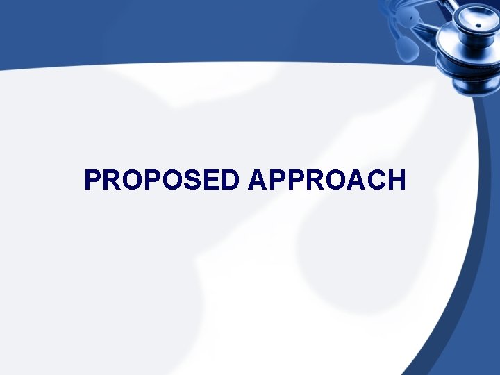 PROPOSED APPROACH 