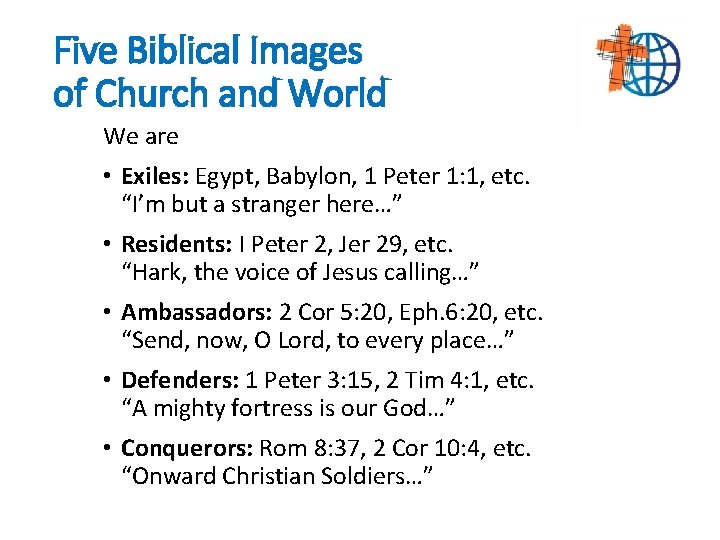 Five Biblical Images of Church and World We are • Exiles: Egypt, Babylon, 1