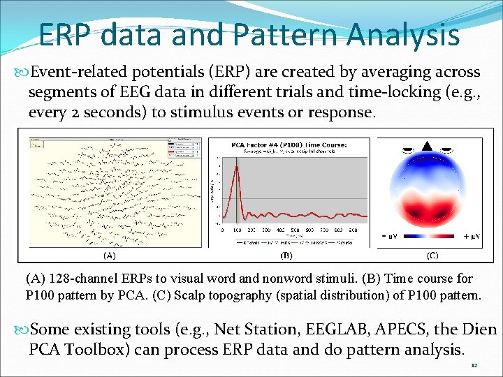 ERP data and Pattern Analysis Event-related potentials (ERP) are created by averaging across segments