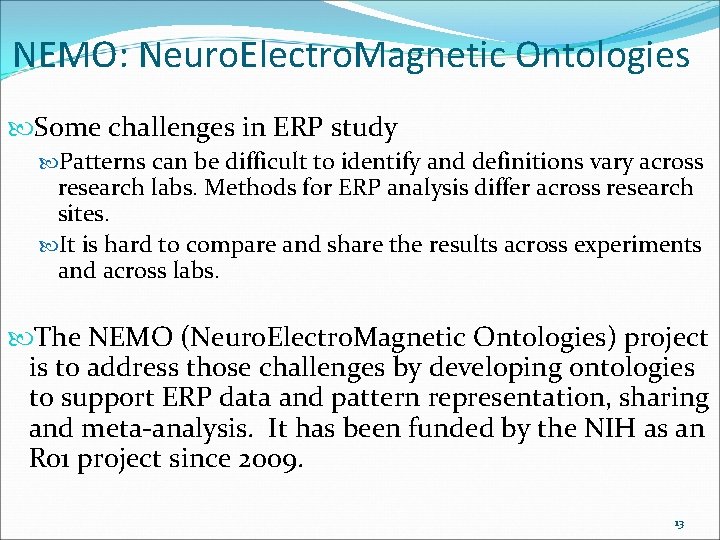 NEMO: Neuro. Electro. Magnetic Ontologies Some challenges in ERP study Patterns can be difficult