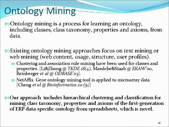 Ontology Mining Ontology mining is a process for learning an ontology, including classes, class