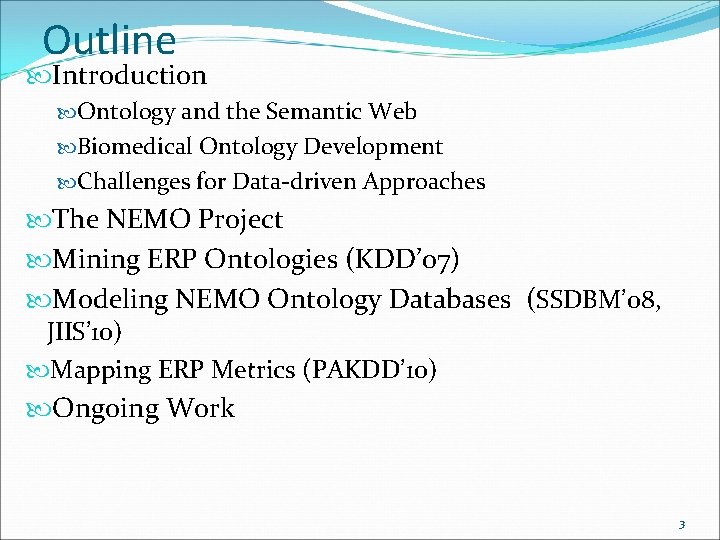 Outline Introduction Ontology and the Semantic Web Biomedical Ontology Development Challenges for Data-driven Approaches