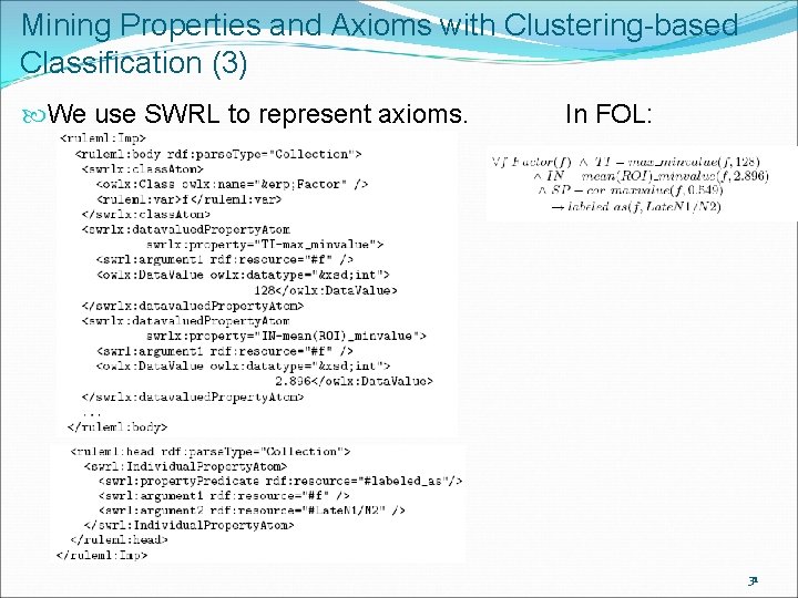 Mining Properties and Axioms with Clustering-based Classification (3) We use SWRL to represent axioms.