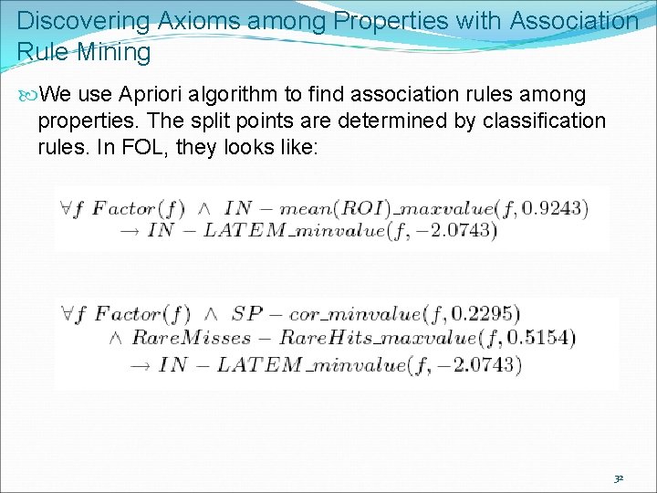 Discovering Axioms among Properties with Association Rule Mining We use Apriori algorithm to find