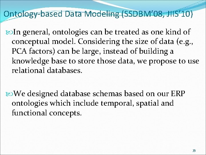 Ontology-based Data Modeling (SSDBM’ 08, JIIS’ 10) In general, ontologies can be treated as