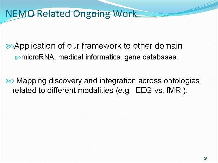 NEMO Related Ongoing Work Application of our framework to other domain micro. RNA, medical