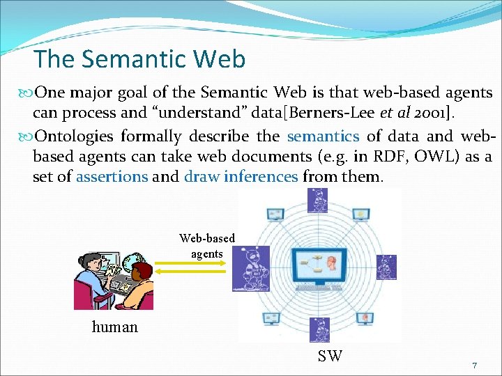 The Semantic Web One major goal of the Semantic Web is that web-based agents