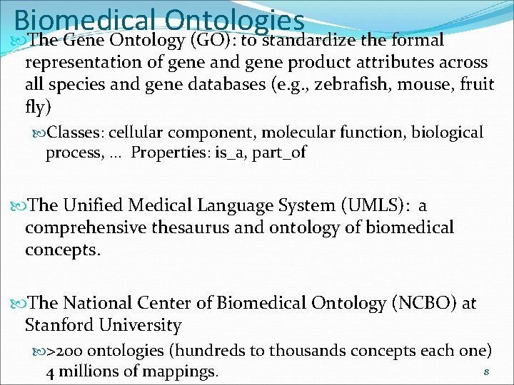 Biomedical Ontologies The Gene Ontology (GO): to standardize the formal representation of gene and