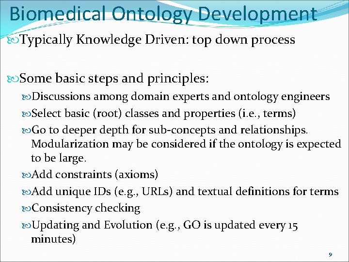 Biomedical Ontology Development Typically Knowledge Driven: top down process Some basic steps and principles: