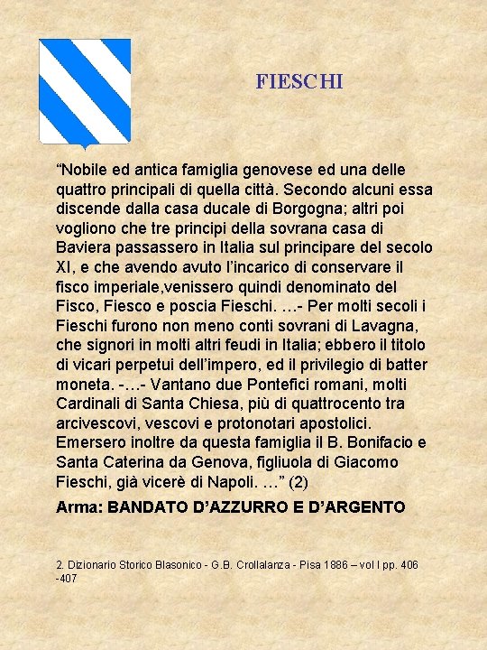 FIESCHI “Nobile ed antica famiglia genovese ed una delle quattro principali di quella città.