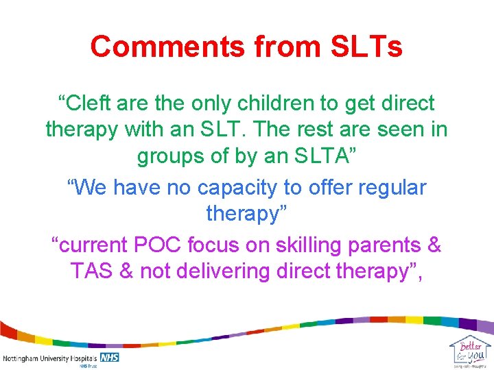 Comments from SLTs “Cleft are the only children to get direct therapy with an