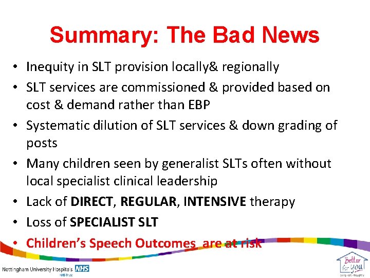 Summary: The Bad News • Inequity in SLT provision locally& regionally • SLT services