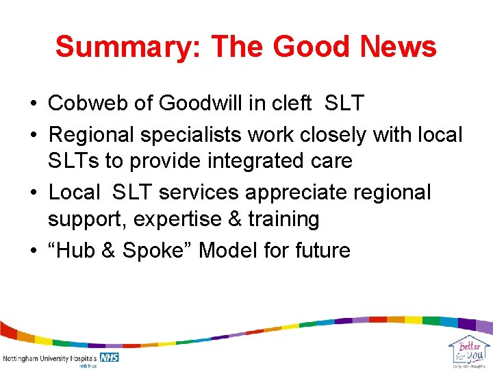 Summary: The Good News • Cobweb of Goodwill in cleft SLT • Regional specialists