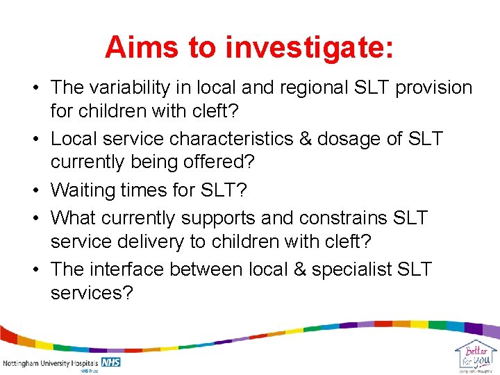 Aims to investigate: • The variability in local and regional SLT provision for children