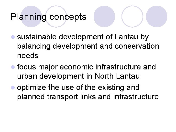 Planning concepts l sustainable development of Lantau by balancing development and conservation needs l
