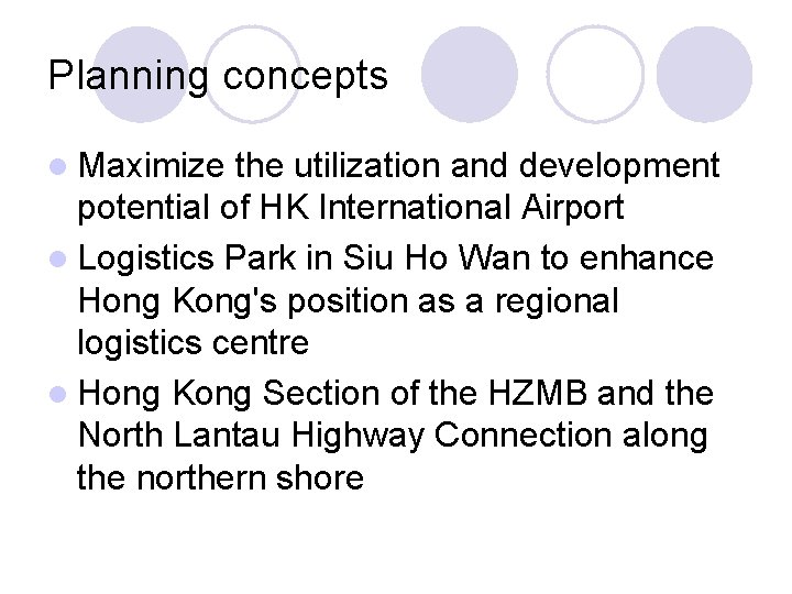 Planning concepts l Maximize the utilization and development potential of HK International Airport l