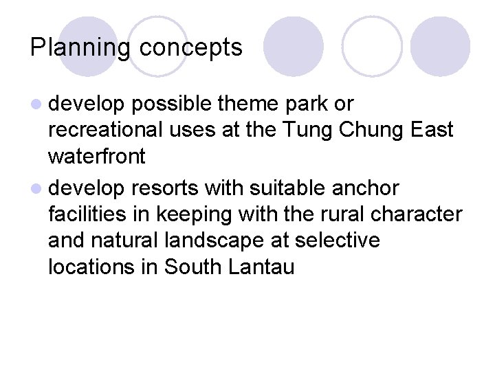 Planning concepts l develop possible theme park or recreational uses at the Tung Chung