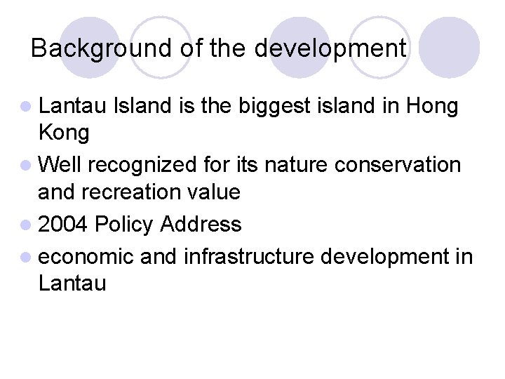 Background of the development l Lantau Island is the biggest island in Hong Kong