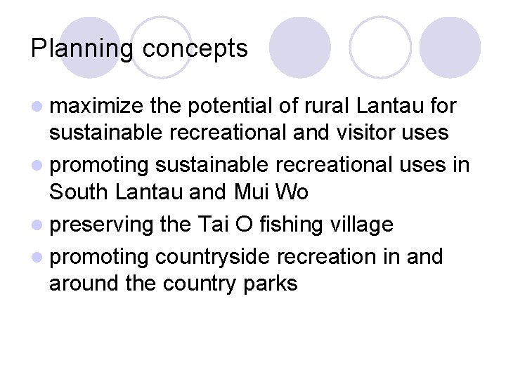 Planning concepts l maximize the potential of rural Lantau for sustainable recreational and visitor