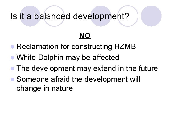 Is it a balanced development? NO l Reclamation for constructing HZMB l White Dolphin