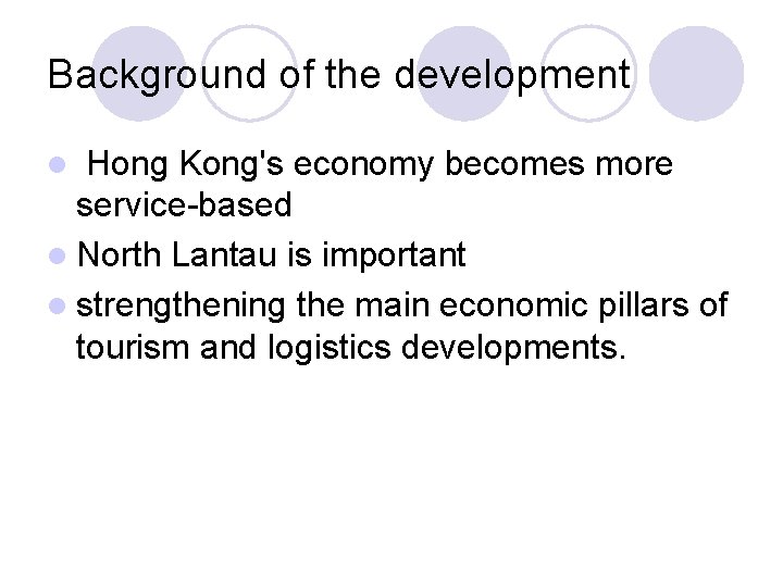 Background of the development Hong Kong's economy becomes more service-based l North Lantau is