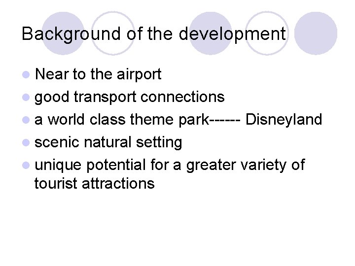 Background of the development l Near to the airport l good transport connections l