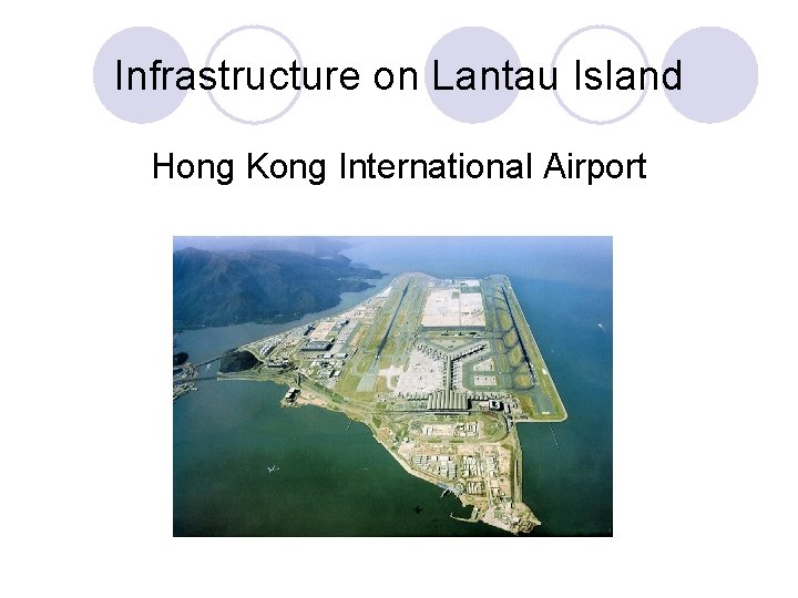 Infrastructure on Lantau Island Hong Kong International Airport 