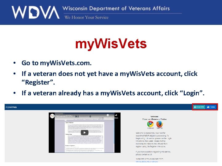 my. Wis. Vets • Go to my. Wis. Vets. com. • If a veteran