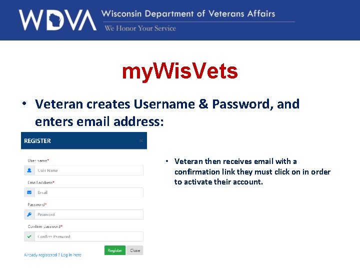 my. Wis. Vets • Veteran creates Username & Password, and enters email address: •