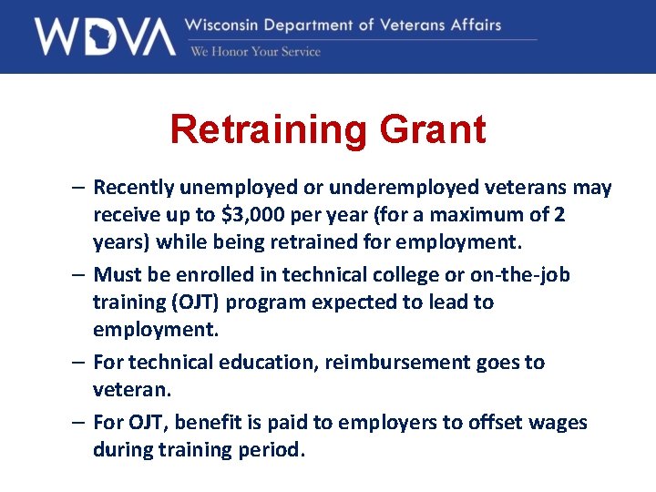 Retraining Grant – Recently unemployed or underemployed veterans may receive up to $3, 000