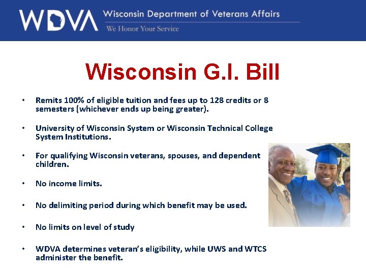 Wisconsin G. I. Bill • Remits 100% of eligible tuition and fees up to
