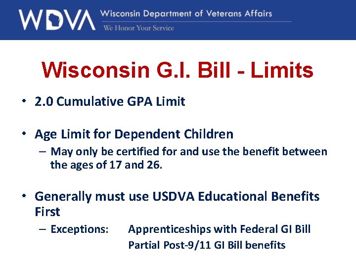 Wisconsin G. I. Bill - Limits • 2. 0 Cumulative GPA Limit • Age