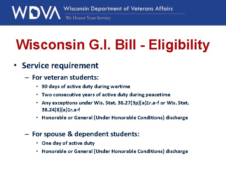 Wisconsin G. I. Bill - Eligibility • Service requirement – For veteran students: •