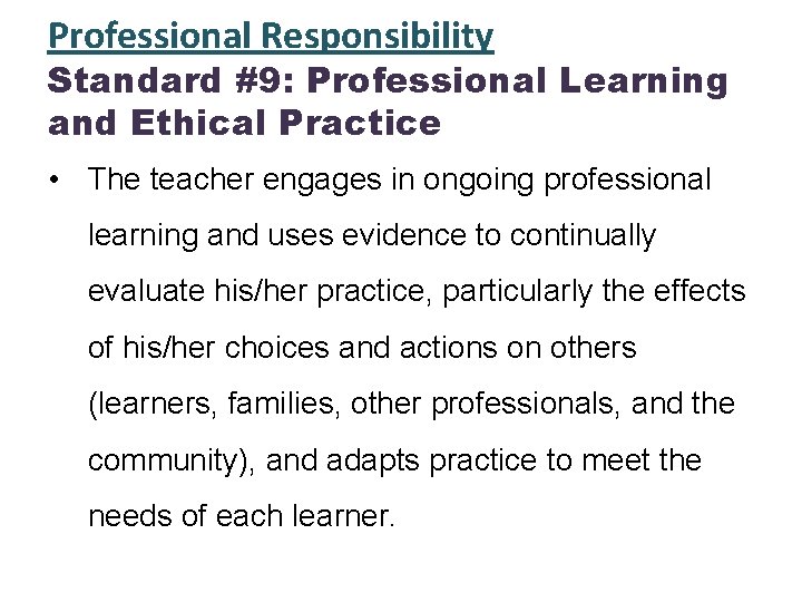 Professional Responsibility Standard #9: Professional Learning and Ethical Practice • The teacher engages in