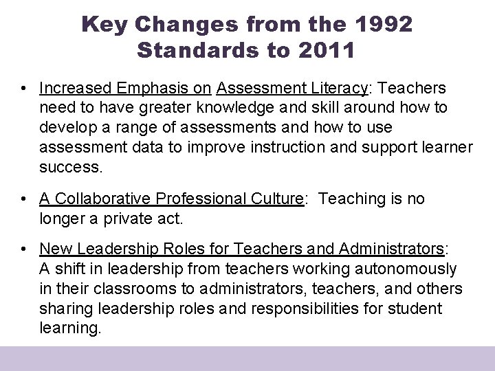 Key Changes from the 1992 Standards to 2011 • Increased Emphasis on Assessment Literacy: