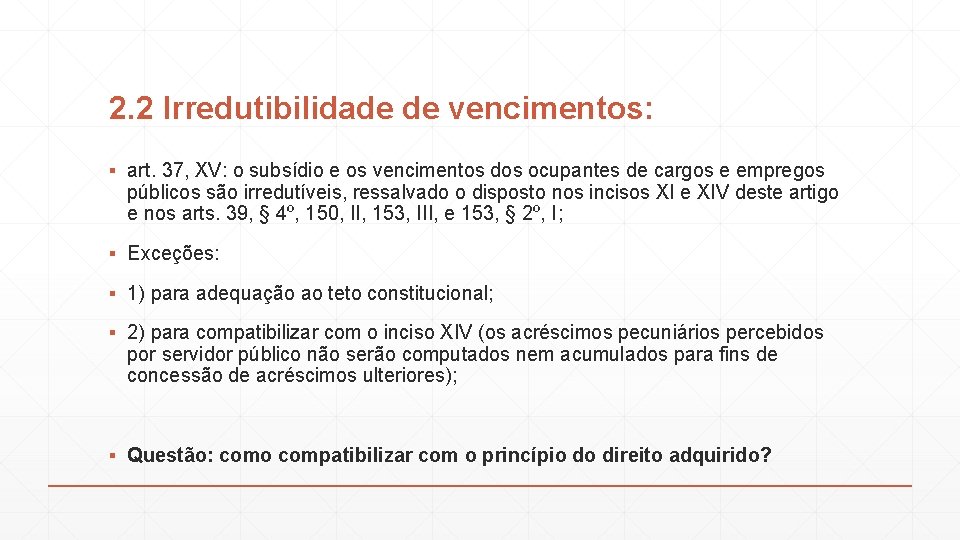 2. 2 Irredutibilidade de vencimentos: ▪ art. 37, XV: o subsídio e os vencimentos