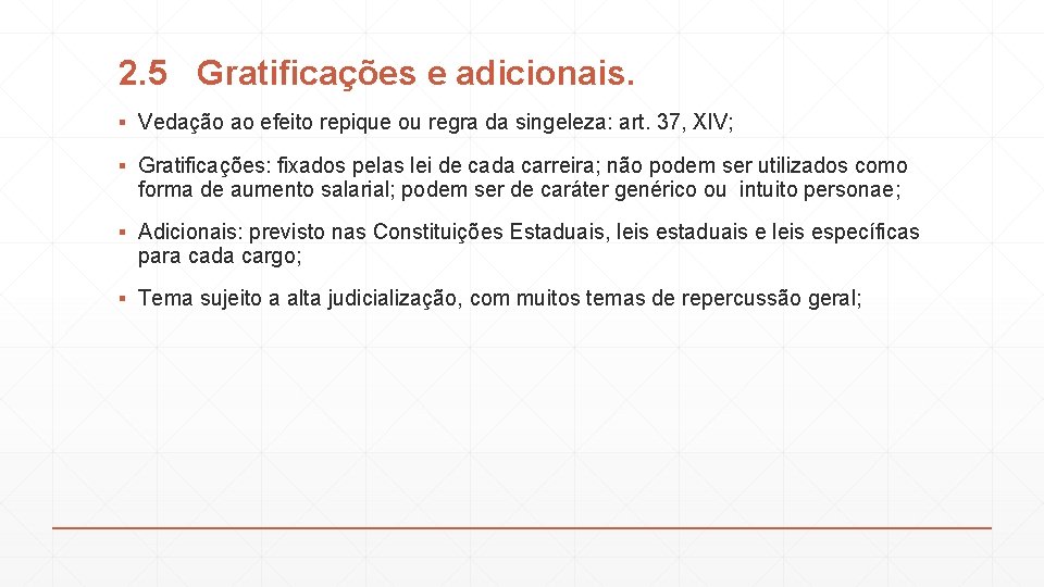 2. 5 Gratificações e adicionais. ▪ Vedação ao efeito repique ou regra da singeleza: